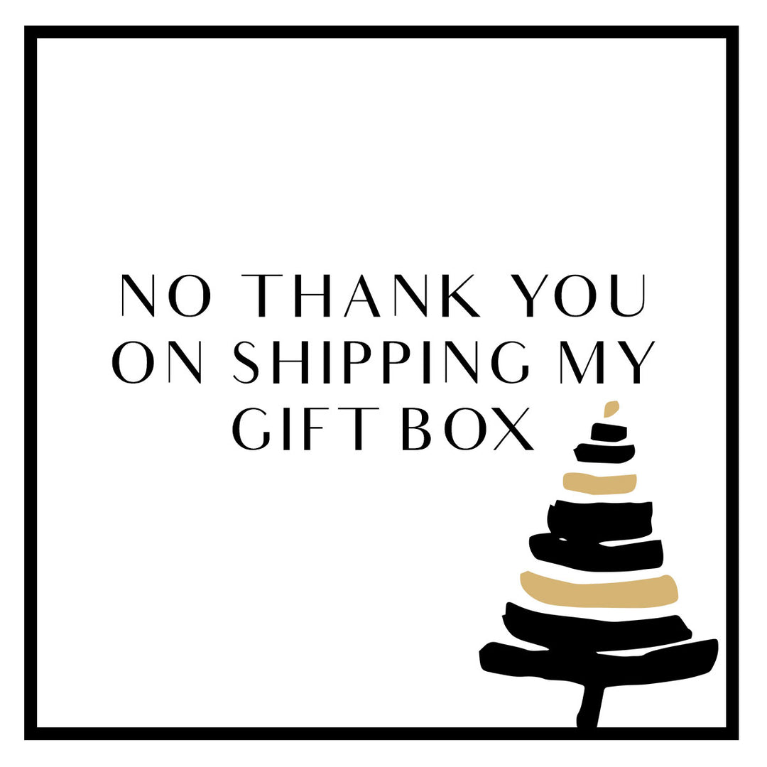 I do not want to ship my Gift Box